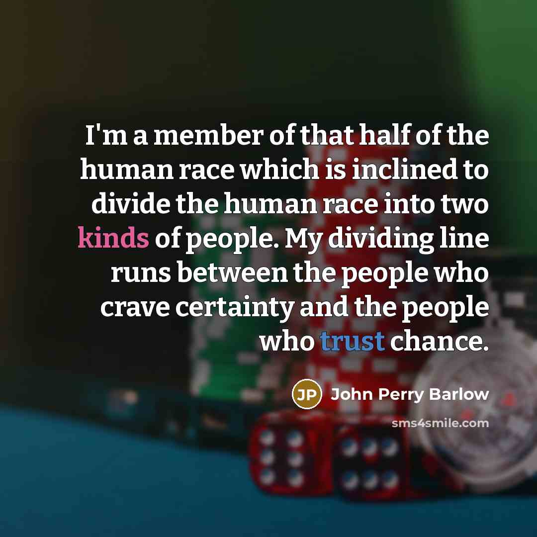 “I'm a member of that half of the human race…” quote by John Perry Barlow