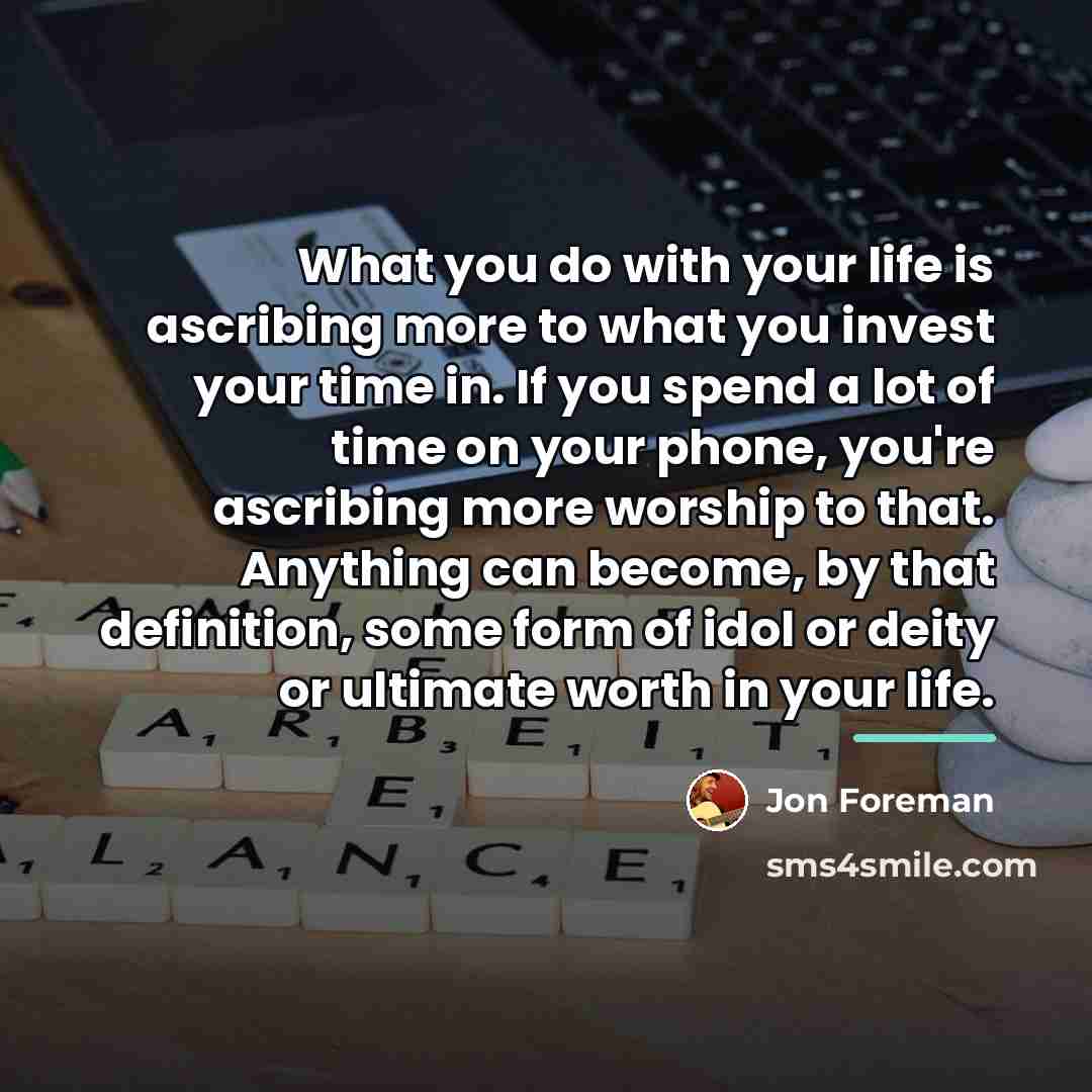 “What you do with your life is ascribing more to…” quote by Jon Foreman
