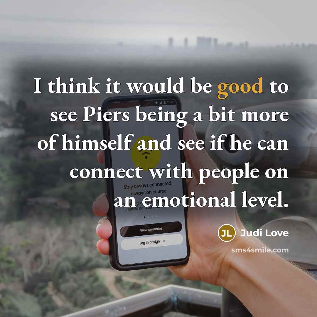 “I think it would be good to see Piers being…” quote by Judi Love