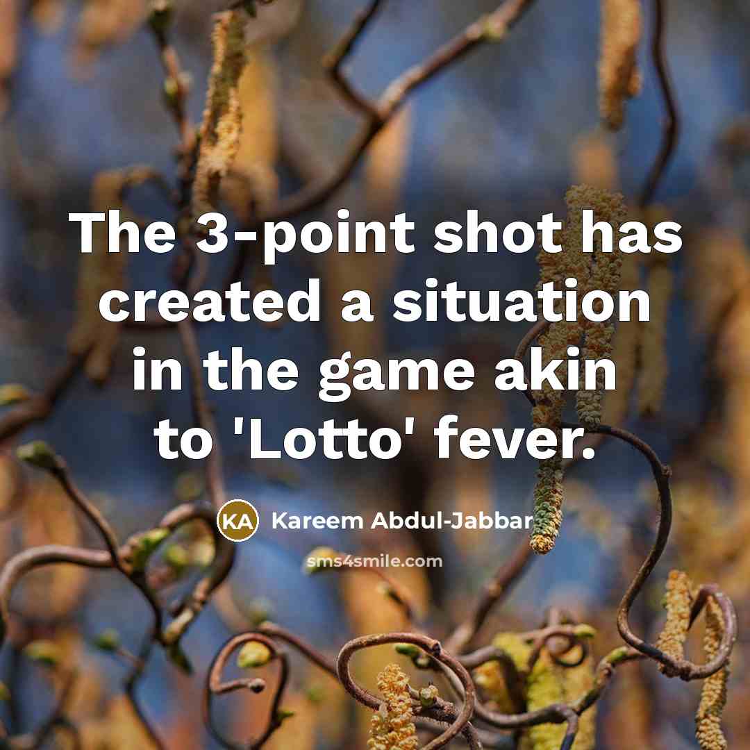 “The 3-point shot has created a situation in the game…” quote by Kareem Abdul-Jabbar