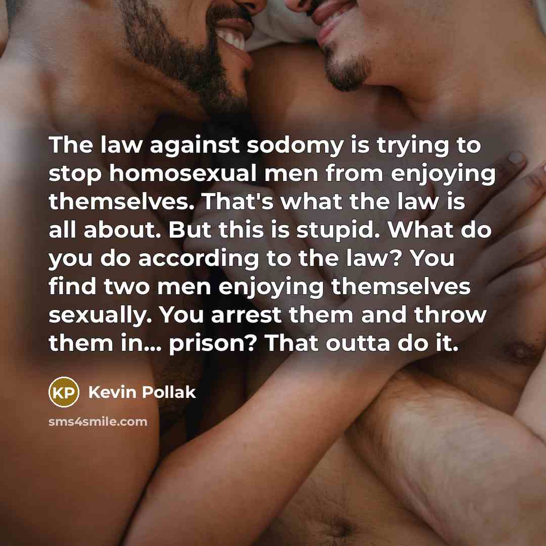 “The law against sodomy is trying to stop homosexual men…” quote by Kevin Pollak