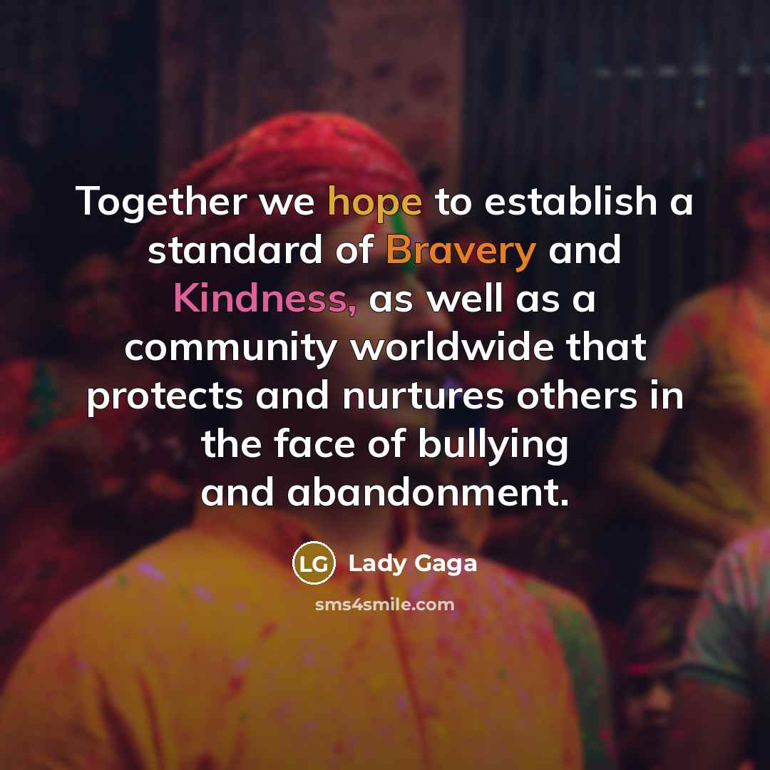“Together we hope to establish a standard of Bravery and…” quote by Lady Gaga