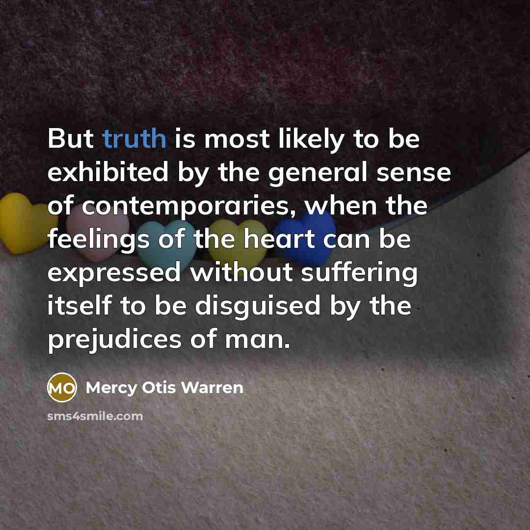 “But truth is most likely to be exhibited by the…” quote by Mercy Otis Warren