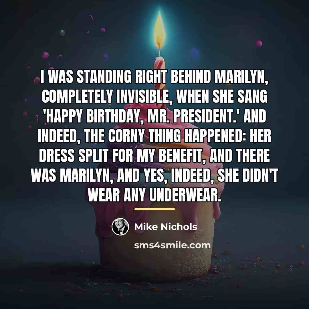 “I was standing right behind Marilyn, completely invisible, when she…” quote by Mike Nichols