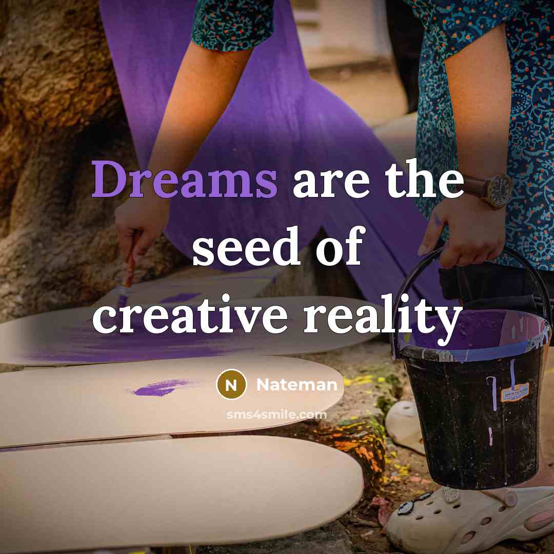 “Dreams are the seed of creative reality” quote by Nateman