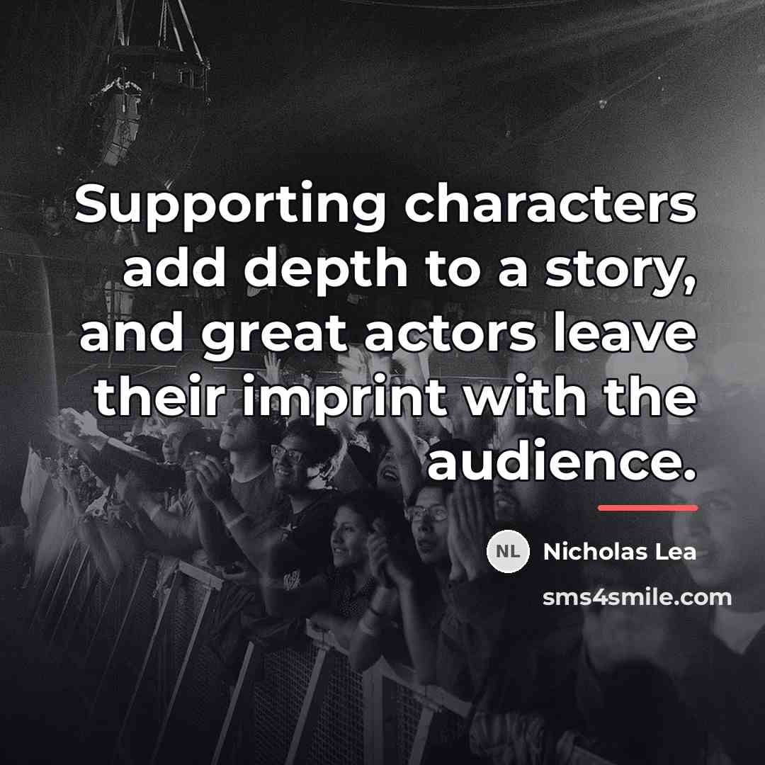 “Supporting characters add depth to a story, and great actors…” quote by Nicholas Lea