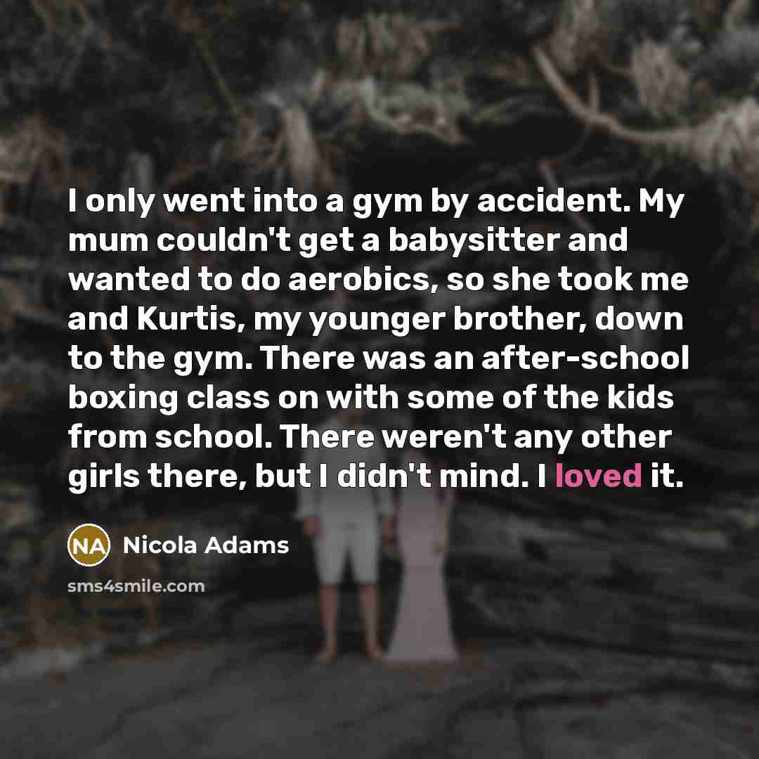 “I only went into a gym by accident. My mum…” quote by Nicola Adams