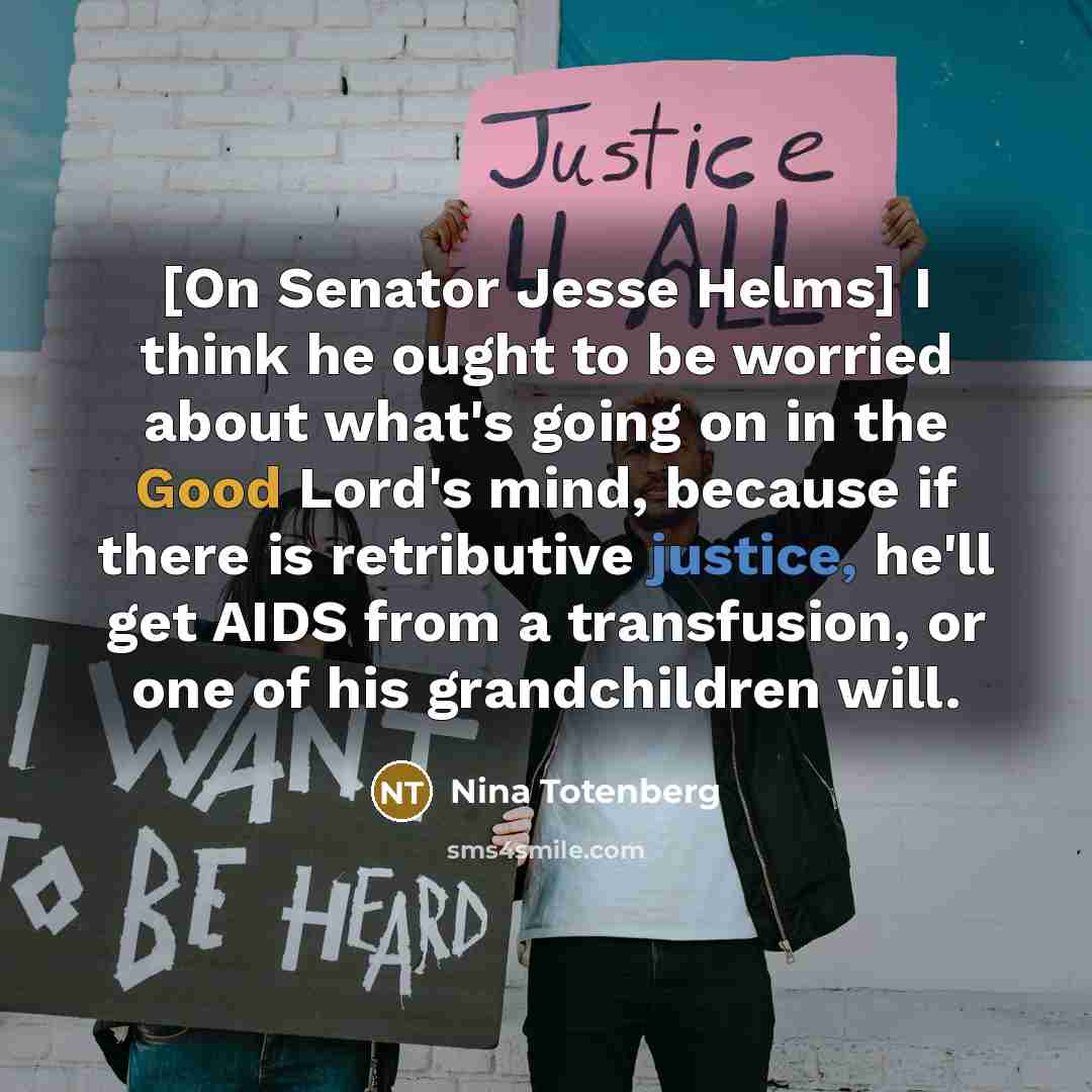 “[On Senator Jesse Helms] I think he ought to be…” quote by Nina Totenberg