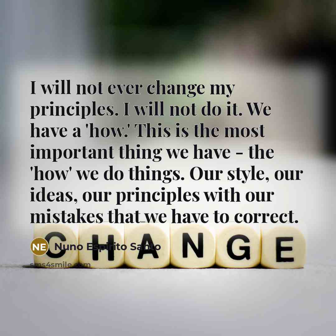 “I will not ever change my principles. I will not…” quote by Nuno Espirito Santo