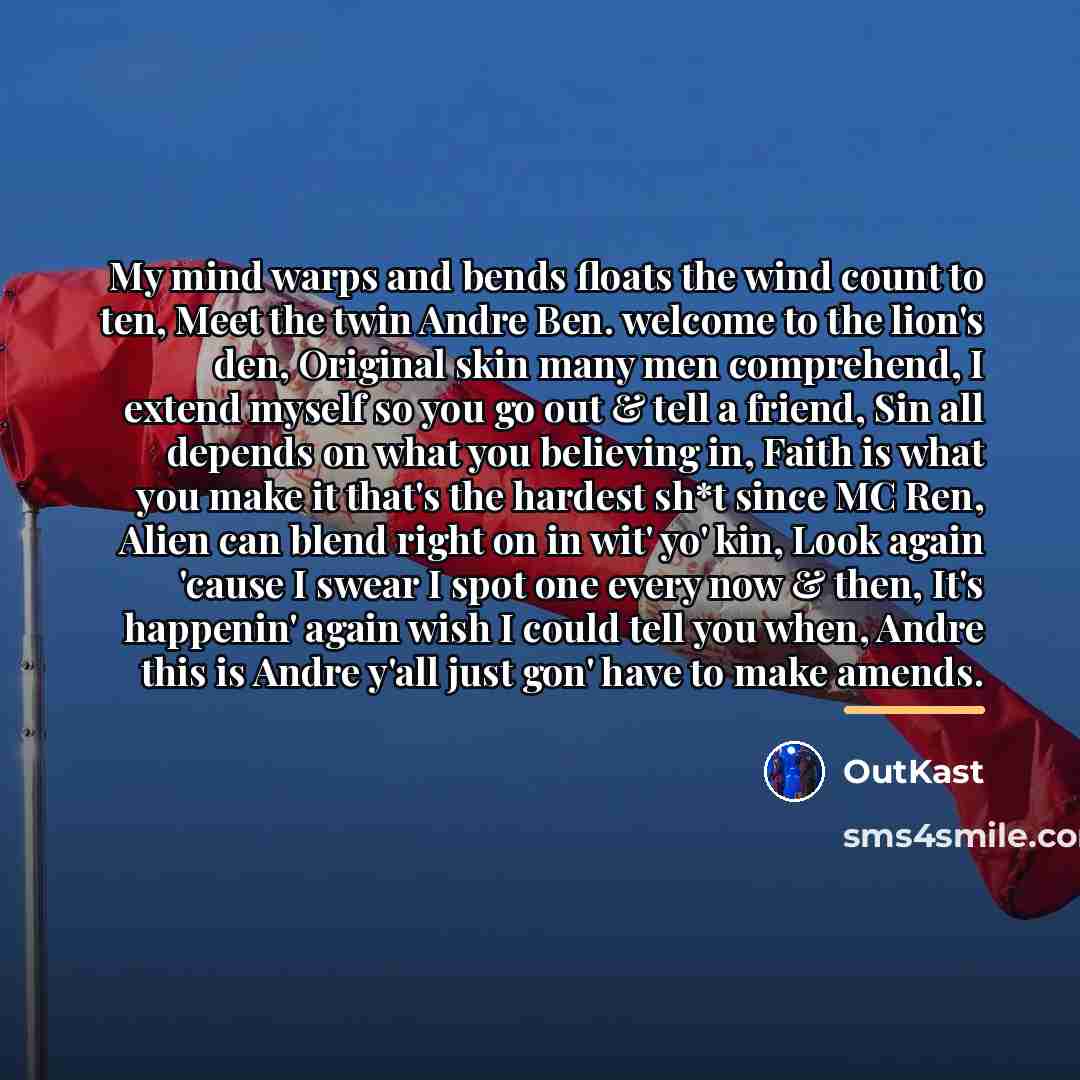 “My mind warps and bends floats the wind count to…” quote by Outkast