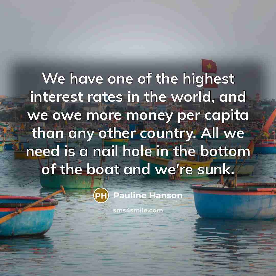 “We have one of the highest interest rates in the…” quote by Pauline Hanson