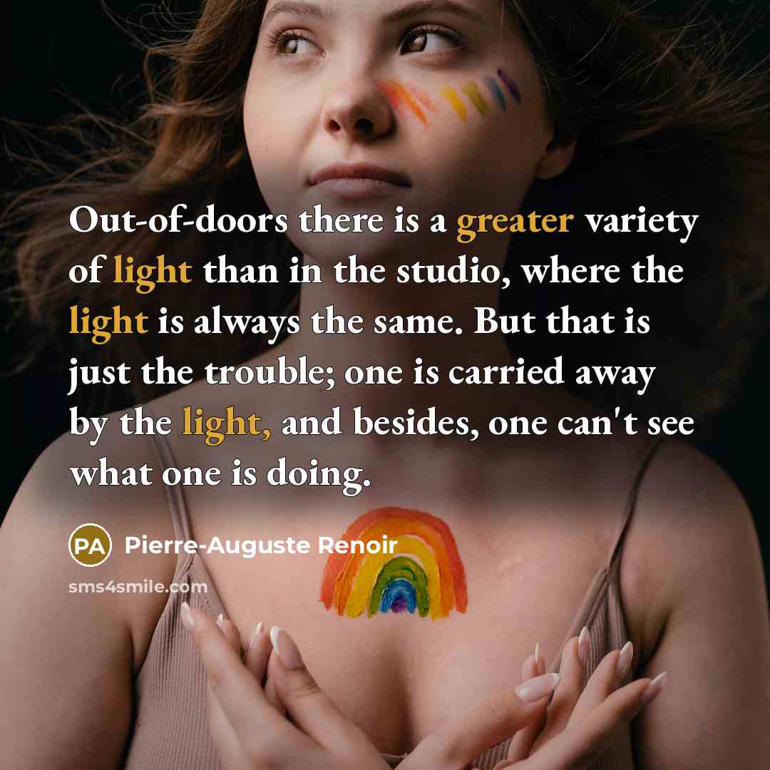 “Out-of-doors there is a greater variety of light than in…” quote by Pierre-Auguste Renoir