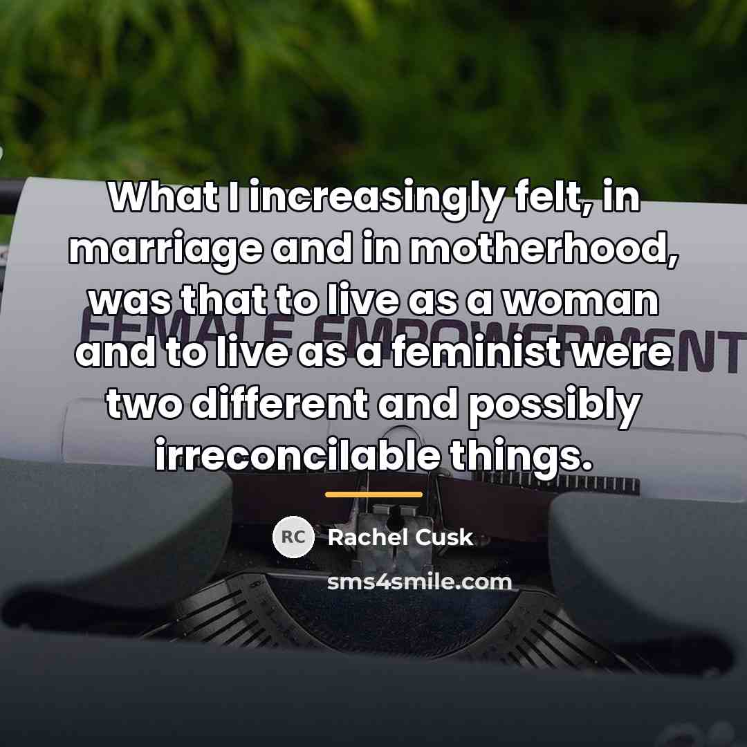“What I increasingly felt, in marriage and in motherhood, was…” quote by Rachel Cusk