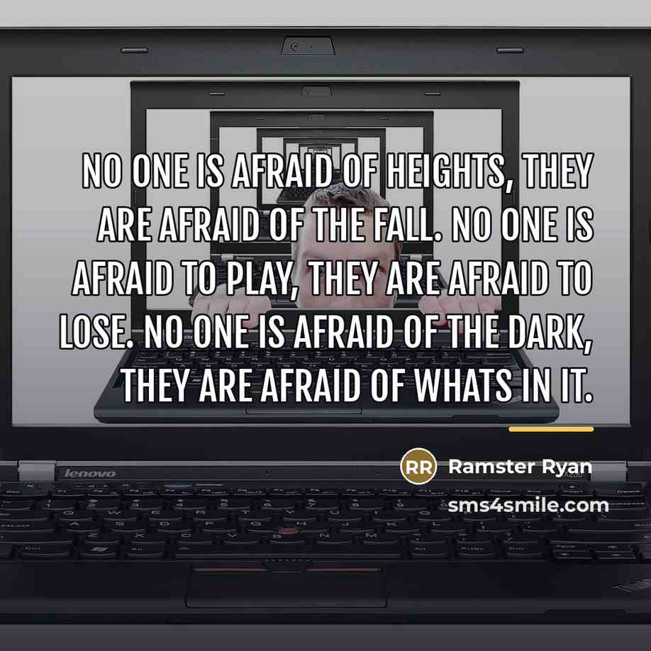 “No one is afraid of heights, they are afraid of…” quote by Ramster Ryan