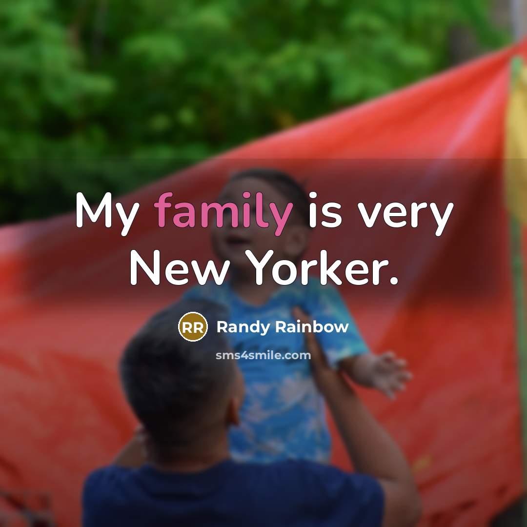 “My family is very New Yorker.…” quote by Randy Rainbow