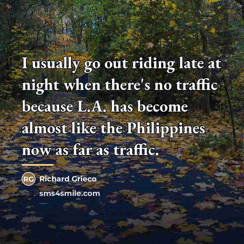 “I usually go out riding late at night when there's…” quote by Richard Grieco