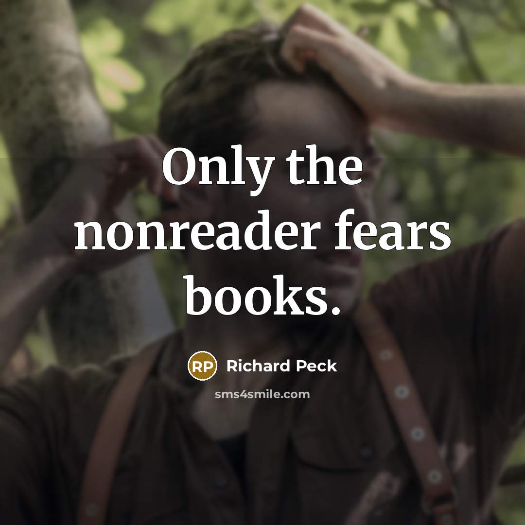 “Only the nonreader fears books.…” quote by Richard Peck