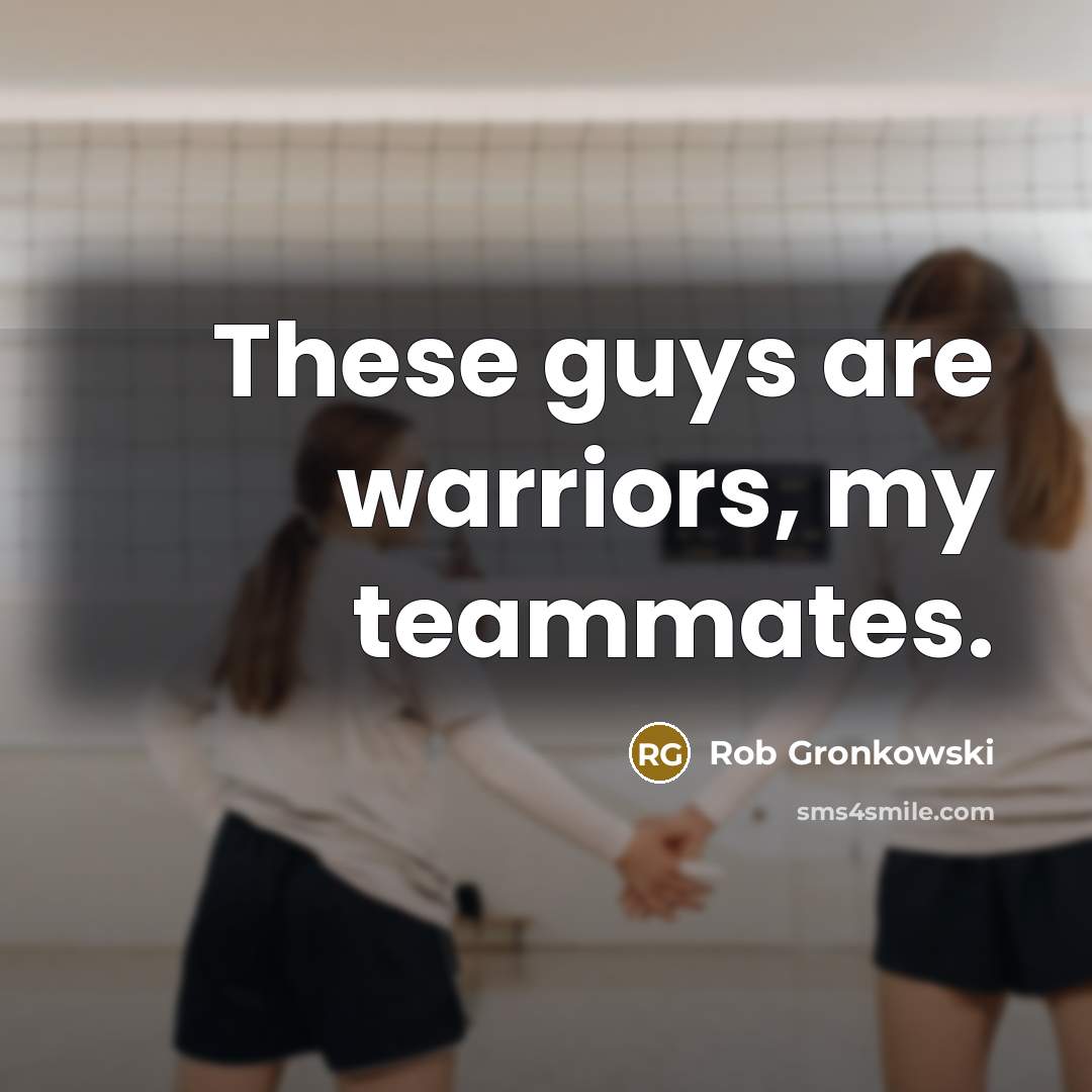 “These guys are warriors, my teammates.…” quote by Rob Gronkowski
