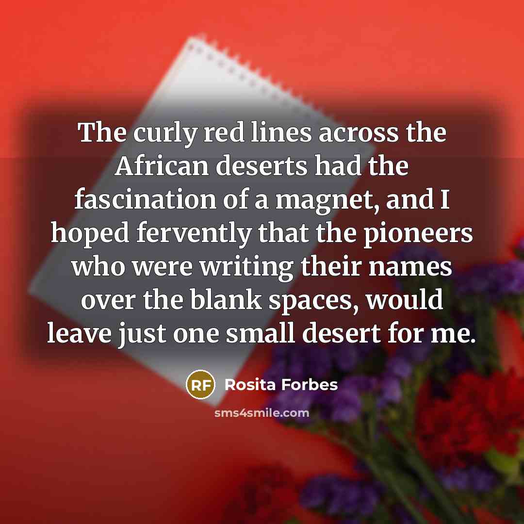 “The curly red lines across the African deserts had the…” quote by Rosita Forbes