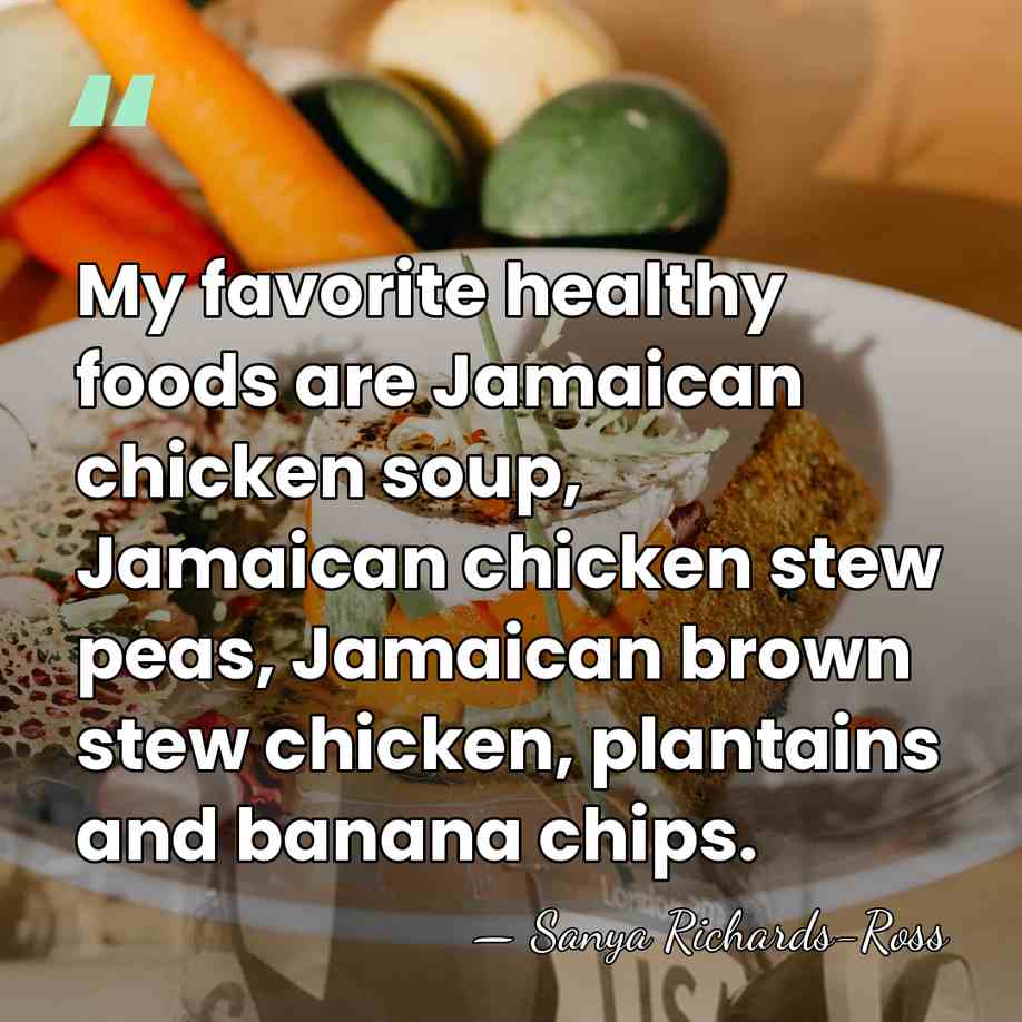 My favorite healthy foods are Jamaican chicken soup, Jamaican chicken stew peas,&hellip; - Sanya Richards-Ross