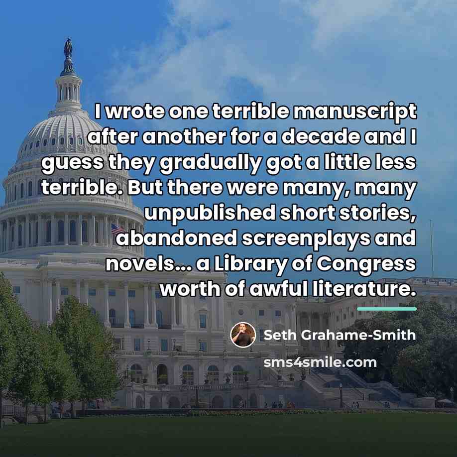 “I wrote one terrible manuscript after another for a decade…” quote by Seth Grahame-Smith