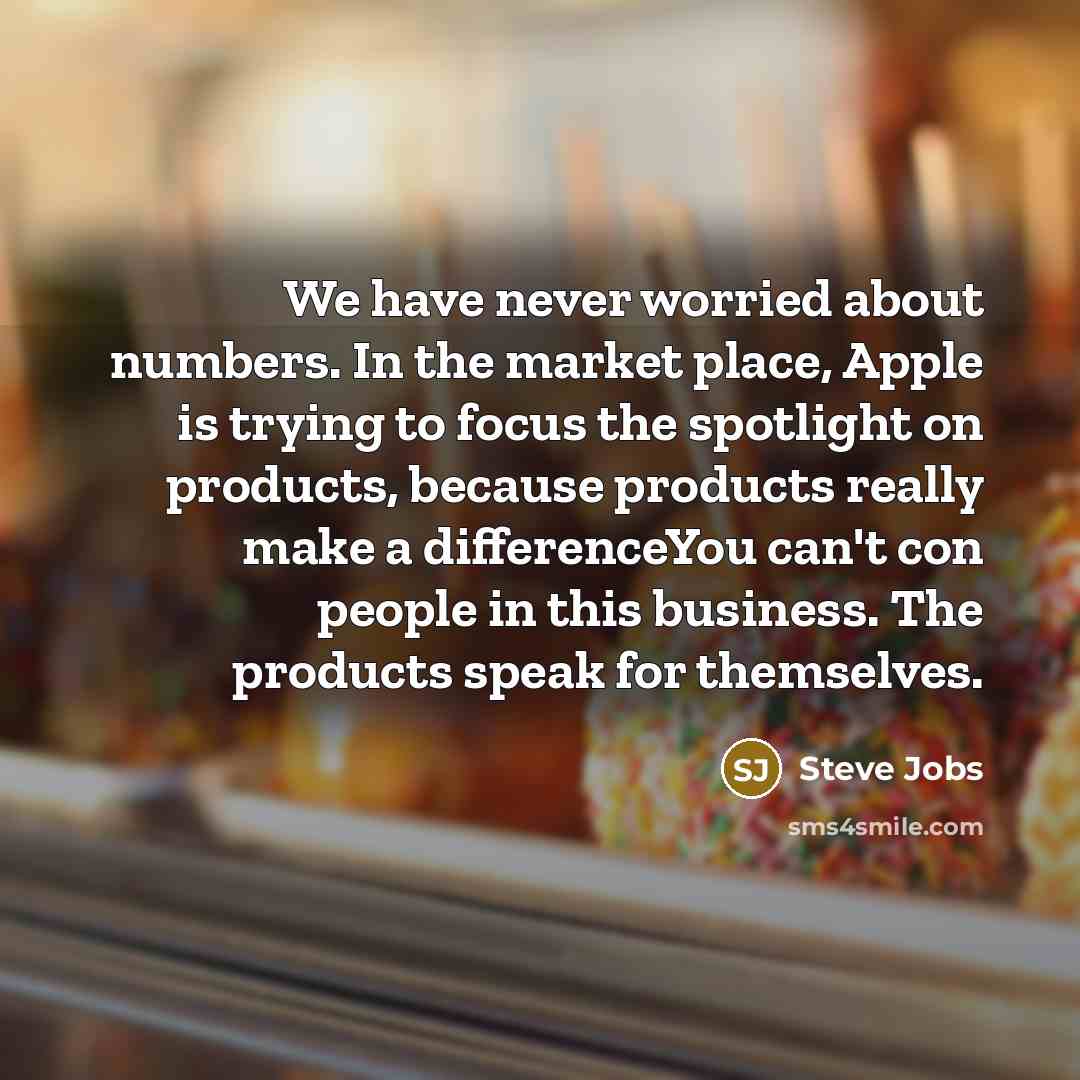 “We have never worried about numbers. In the market place,…” quote by Steve Jobs