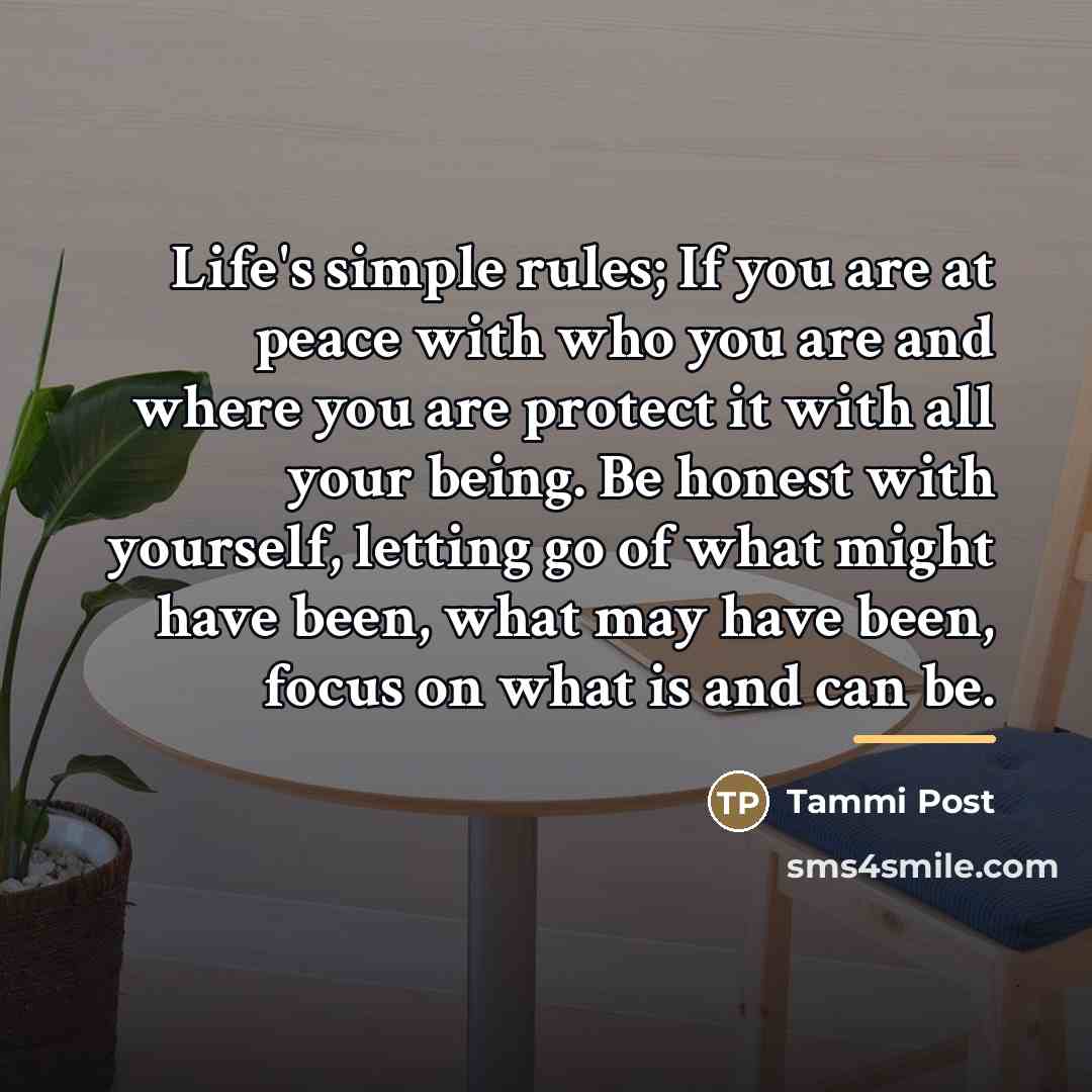 “Life's simple rules; If you are at peace with who…” quote by Tammi Post
