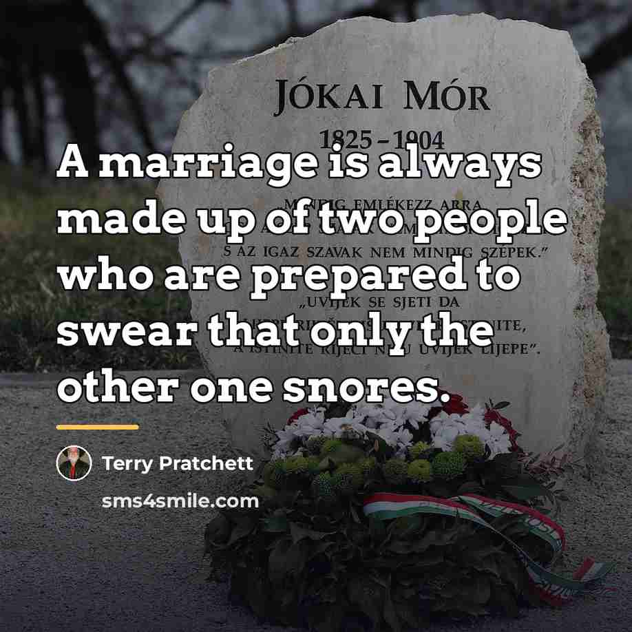 “A marriage is always made up of two people who…” quote by Terry Pratchett