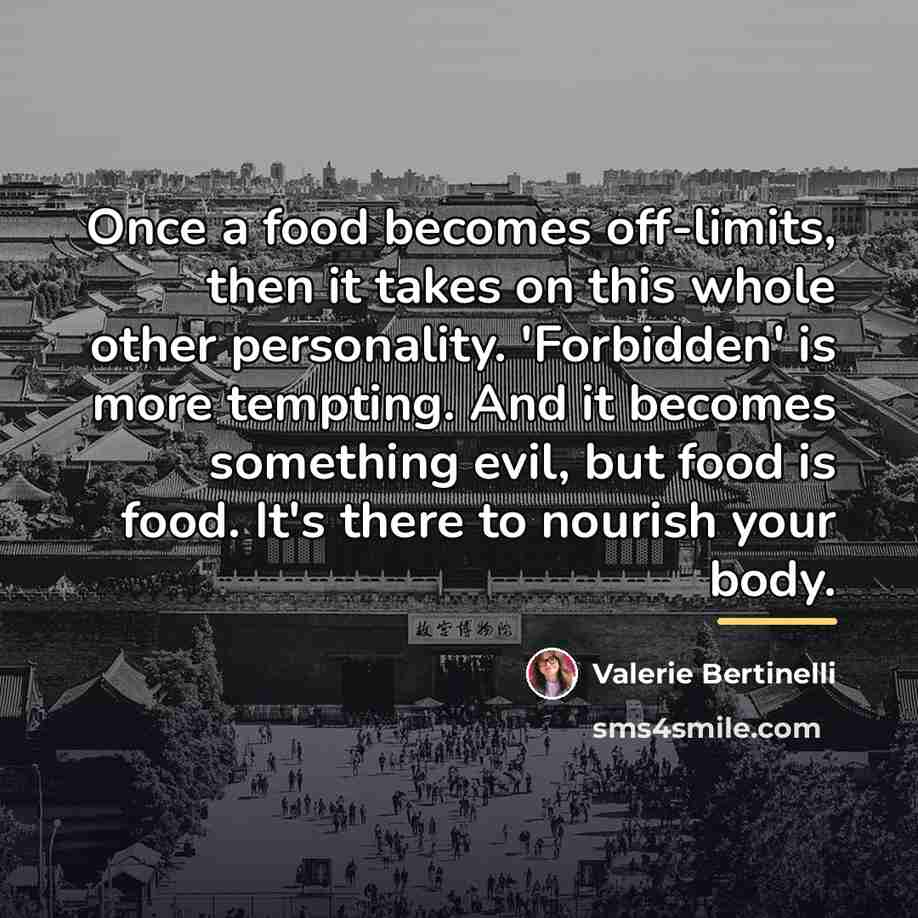 “Once a food becomes off-limits, then it takes on this…” quote by Valerie Bertinelli