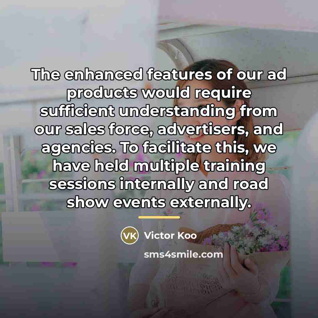 “The enhanced features of our ad products would require sufficient…” quote by Victor Koo