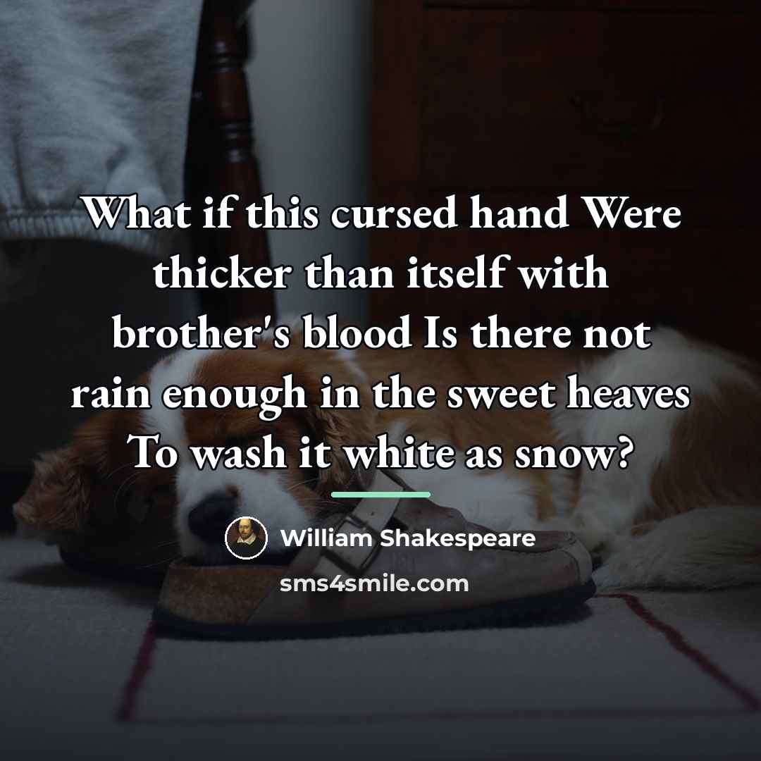 “What if this cursed hand Were thicker than itself with…” quote by William Shakespeare