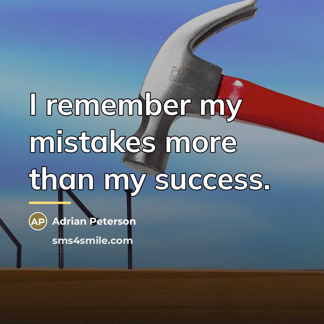 “I remember my mistakes more than my success.…” quote by Adrian Peterson