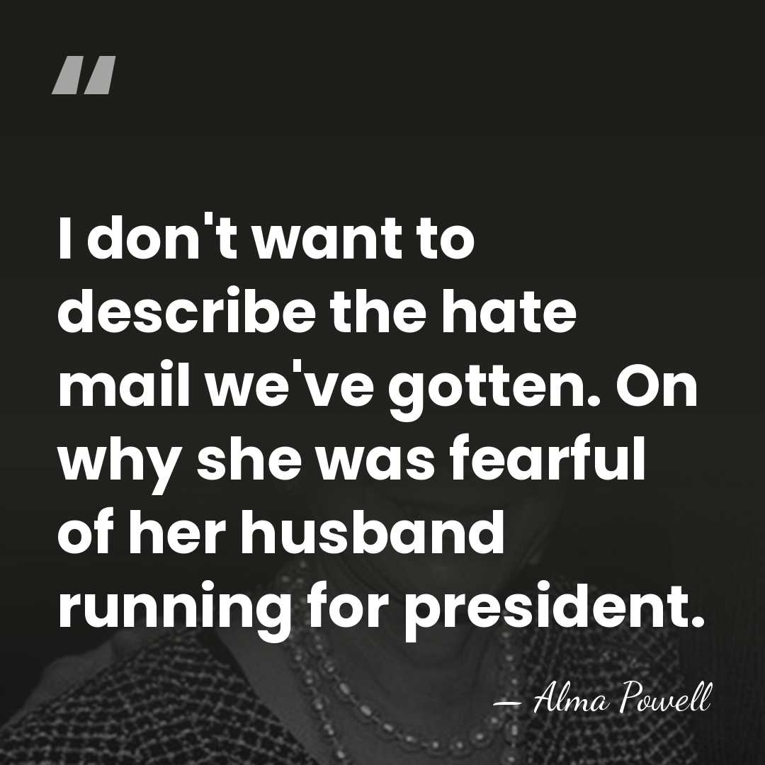 I don't want to describe the hate mail we've gotten. On why&hellip; - Alma Powell