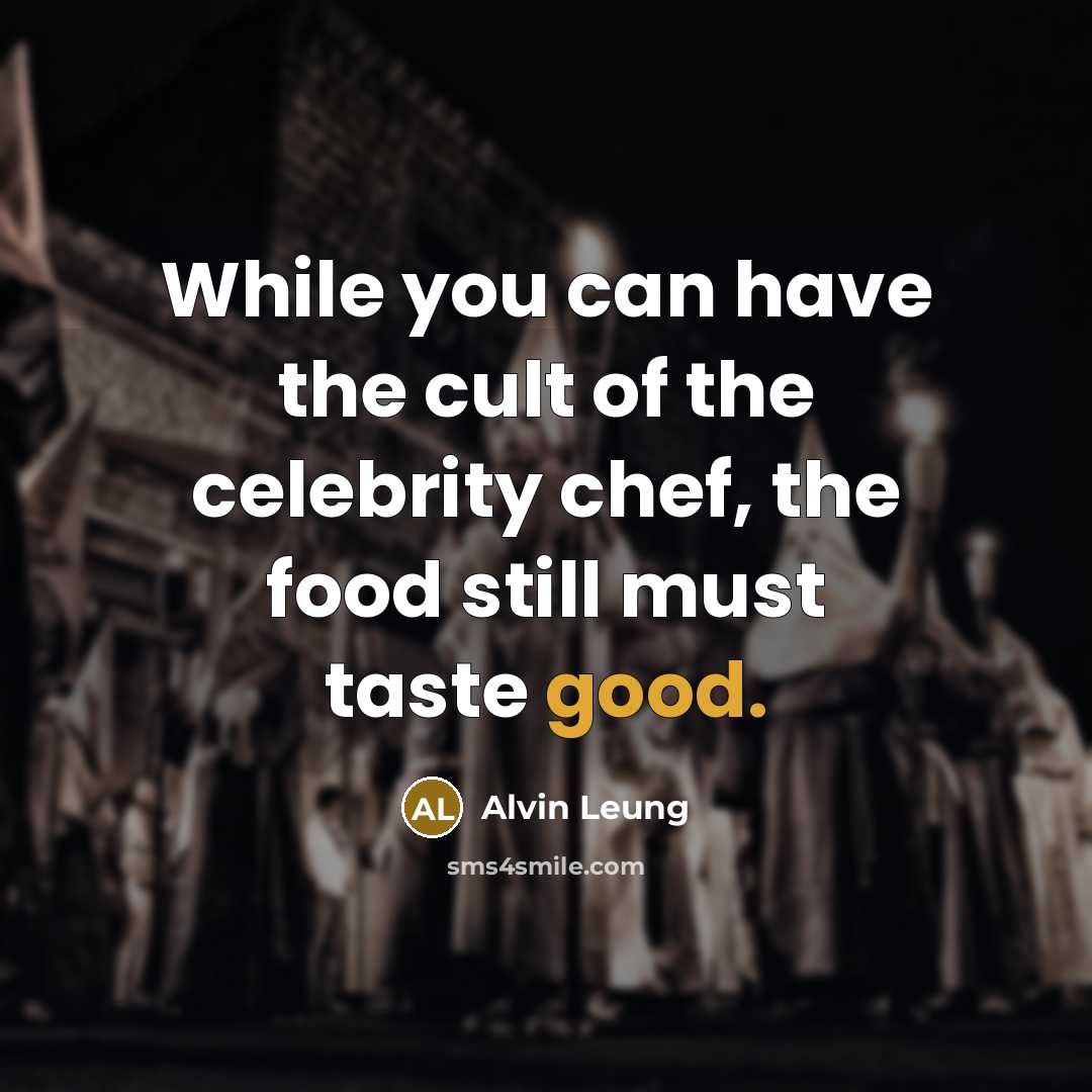 “While you can have the cult of the celebrity chef,…” quote by Alvin Leung