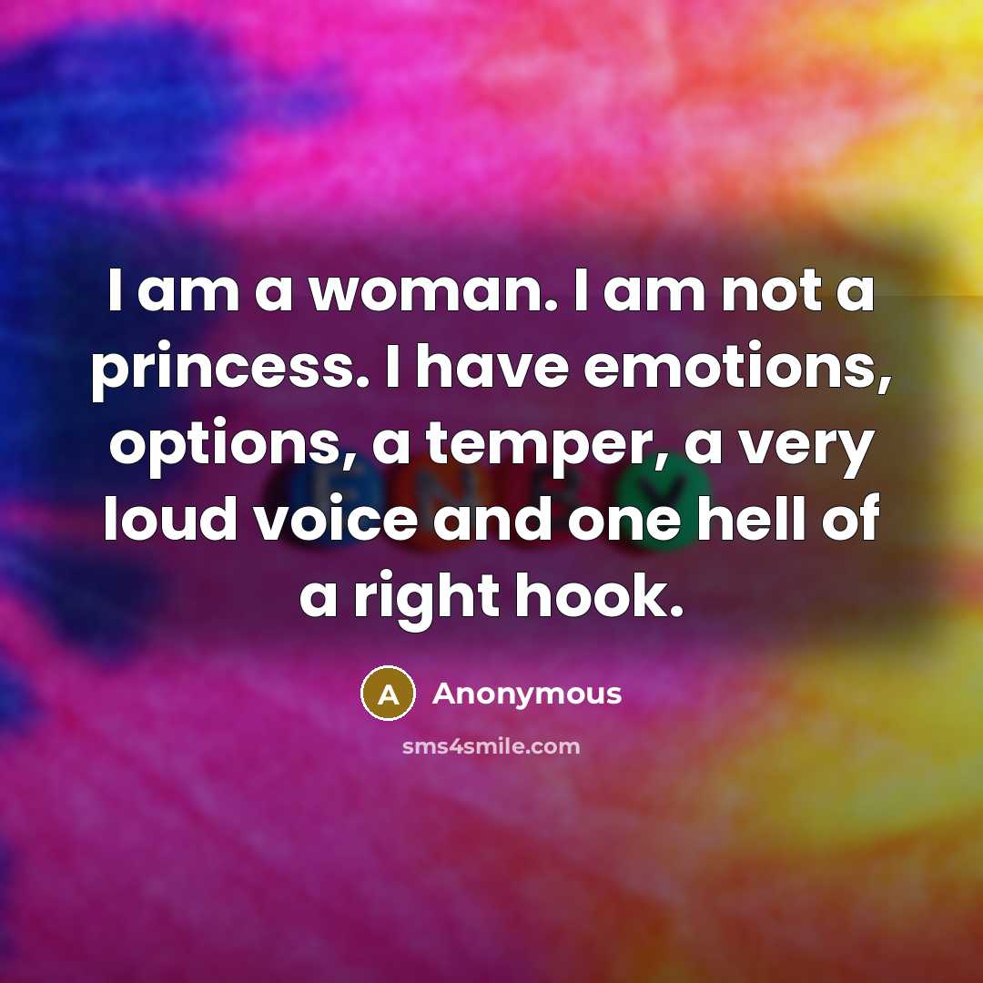 “I am a woman. I am not a princess. I…” quote by Anonymous