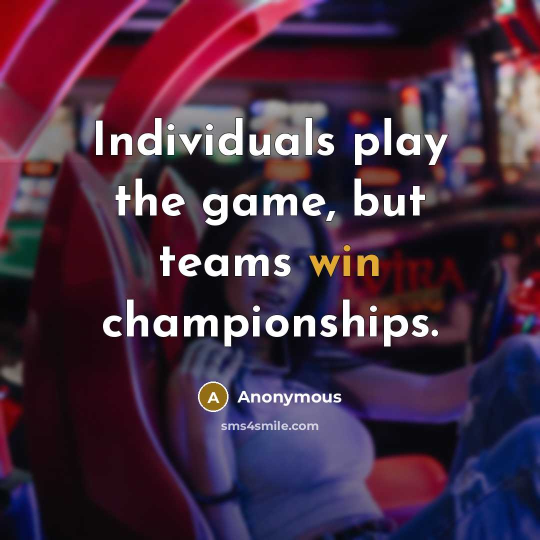 “Individuals play the game, but teams win championships.…” quote by Anonymous