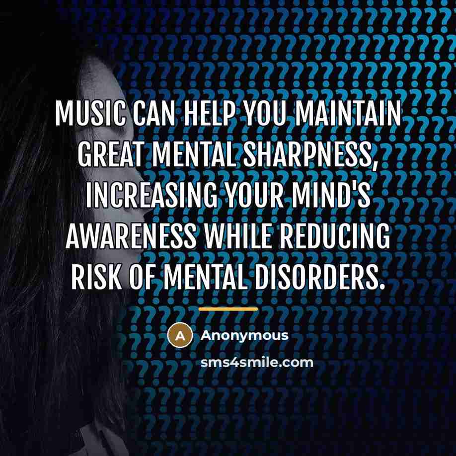 “Music can help you maintain great mental sharpness, increasing your…” quote by Anonymous