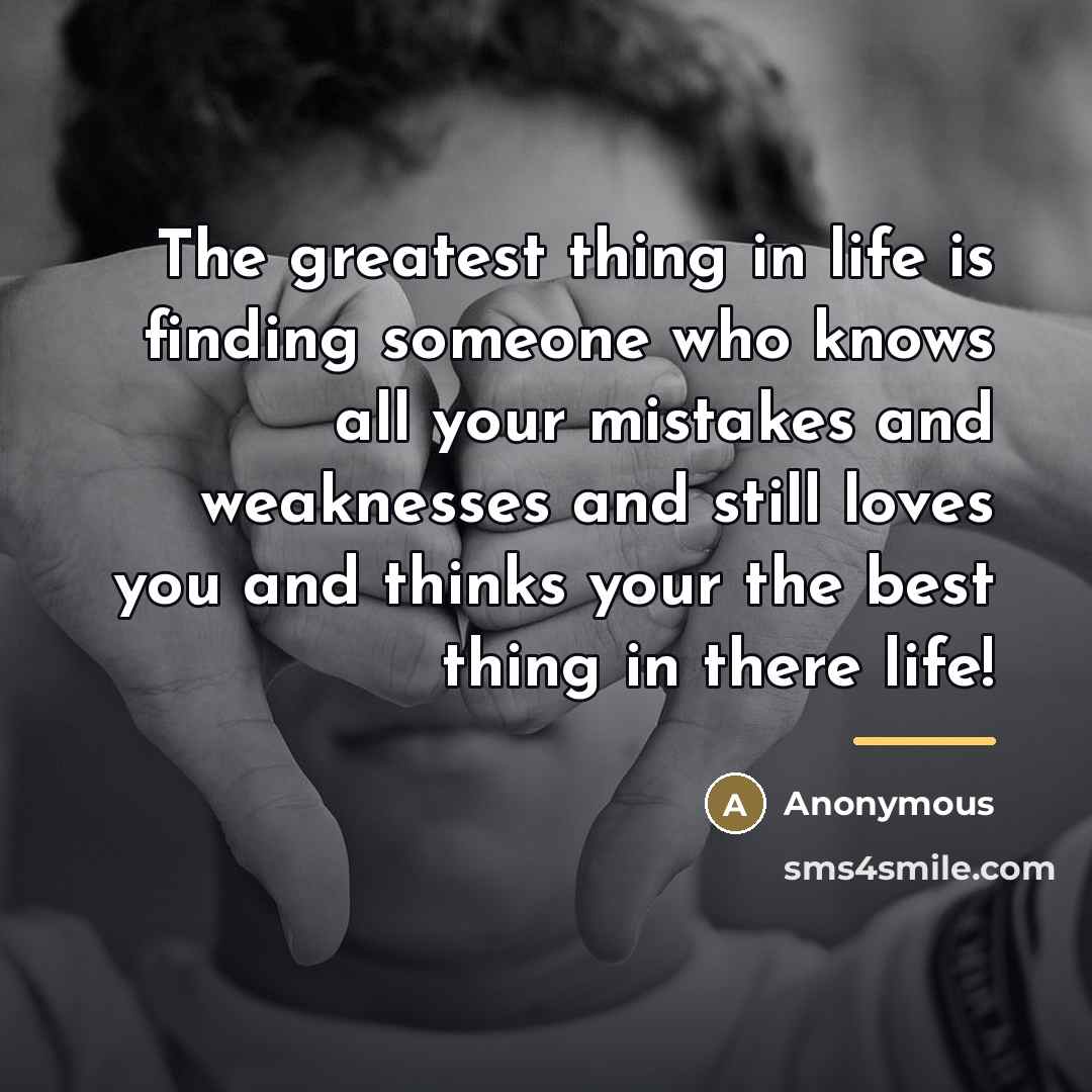 “The greatest thing in life is finding someone who knows…” quote by Anonymous