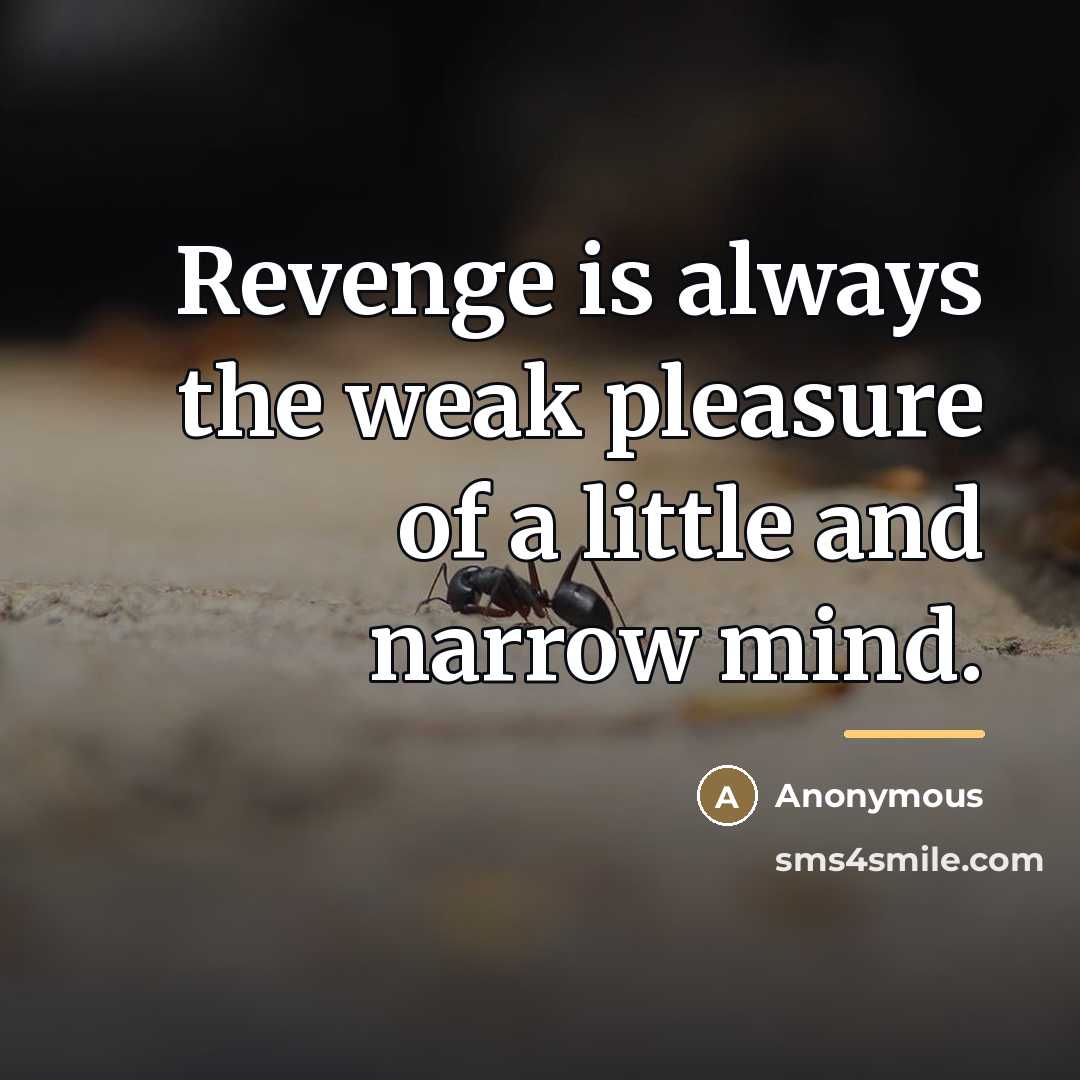 “Revenge is always the weak pleasure of a little and…” quote by Anonymous