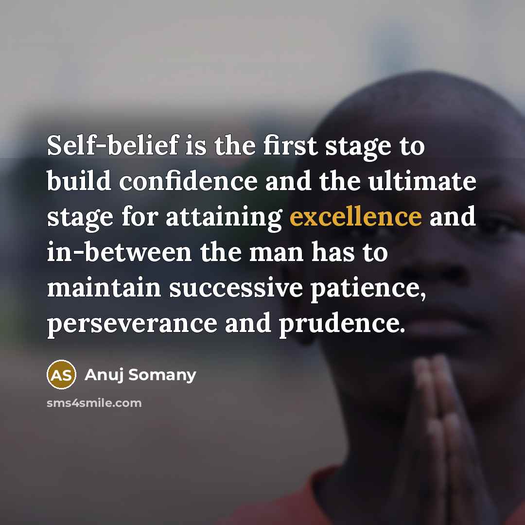 “Self-belief is the first stage to build confidence and the…” quote by Anuj Somany