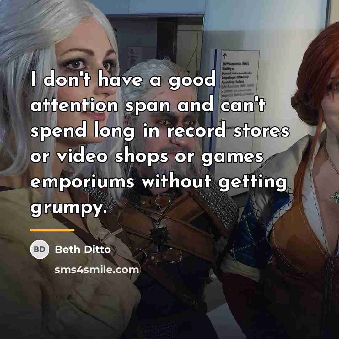“I don't have a good attention span and can't spend…” quote by Beth Ditto