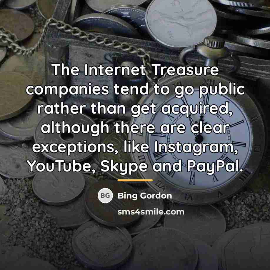 “The Internet Treasure companies tend to go public rather than…” quote by Bing Gordon