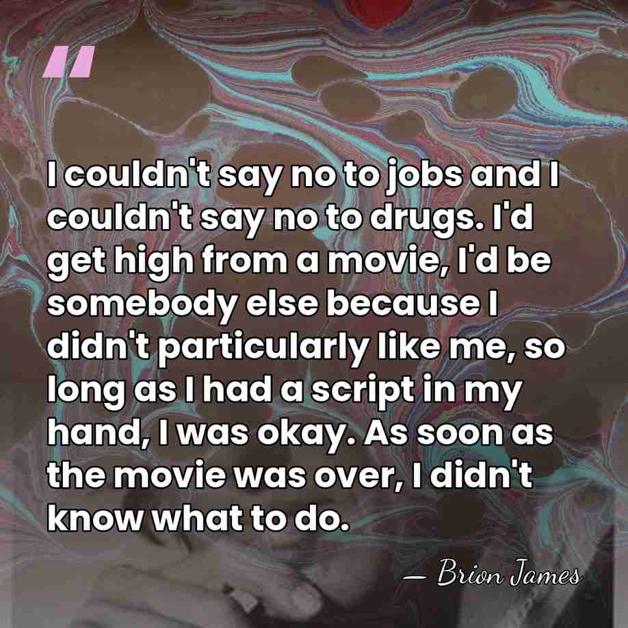 I couldn't say no to jobs and I couldn't say no to&hellip; - Brion James