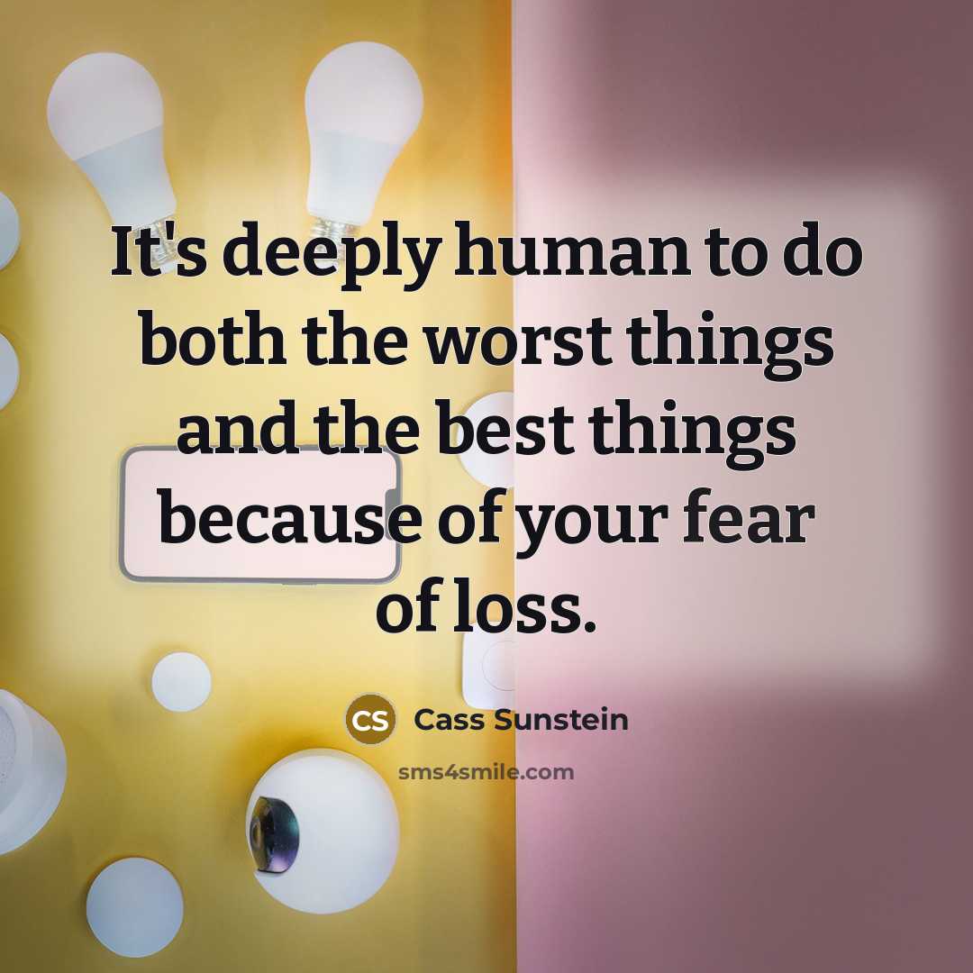 “It's deeply human to do both the worst things and…” quote by Cass Sunstein