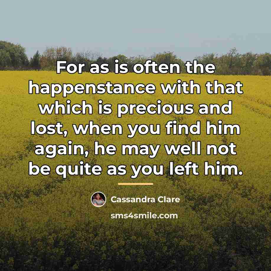 “For as is often the happenstance with that which is…” quote by Cassandra Clare