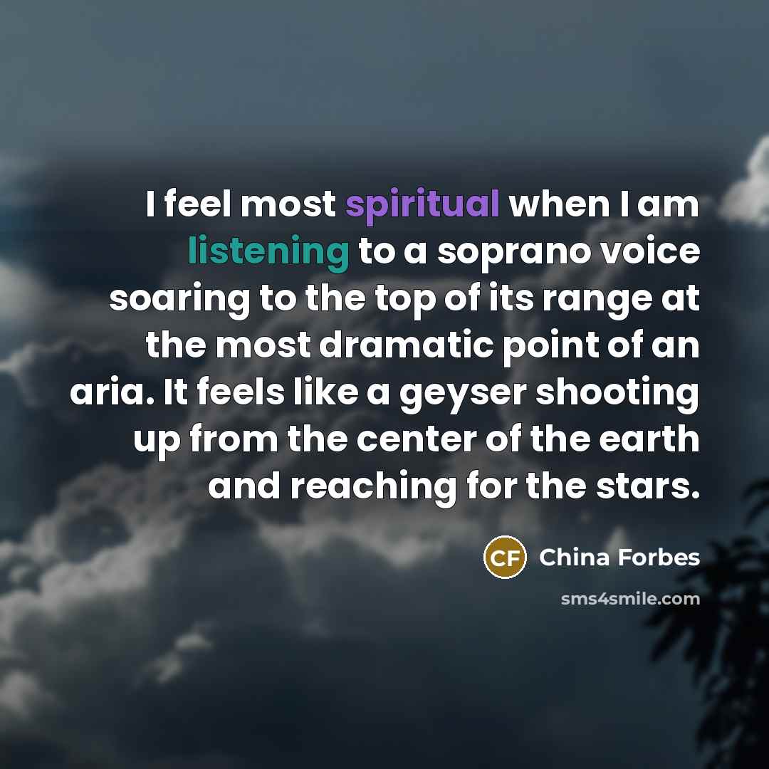 “I feel most spiritual when I am listening to a…” quote by China Forbes