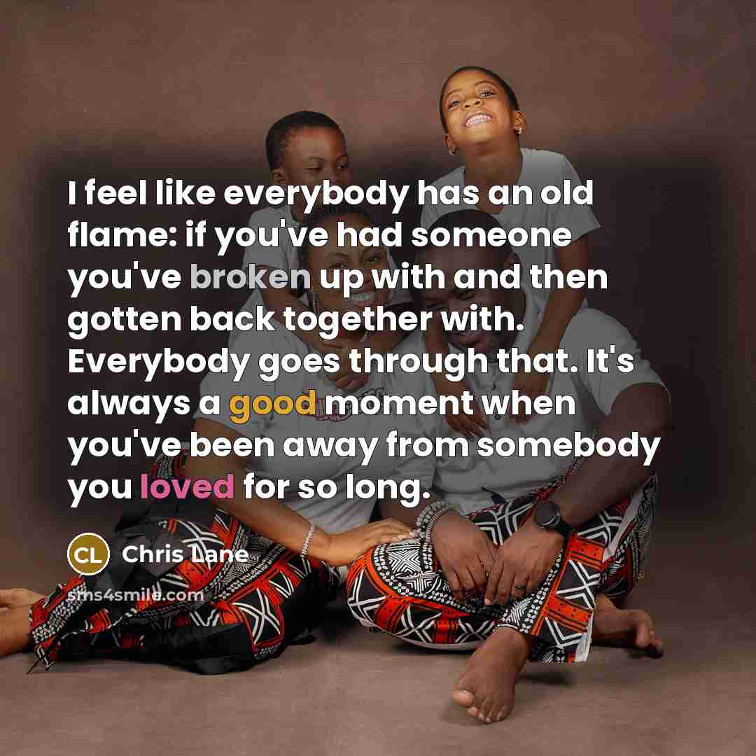 “I feel like everybody has an old flame: if you've…” quote by Chris Lane