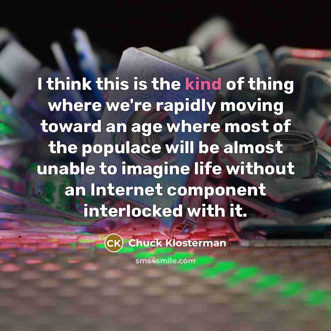 “I think this is the kind of thing where we're…” quote by Chuck Klosterman