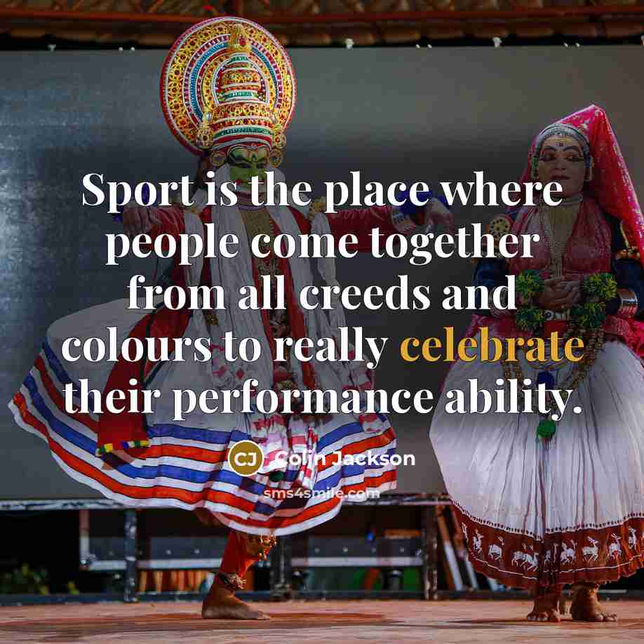 “Sport is the place where people come together from all…” quote by Colin Jackson