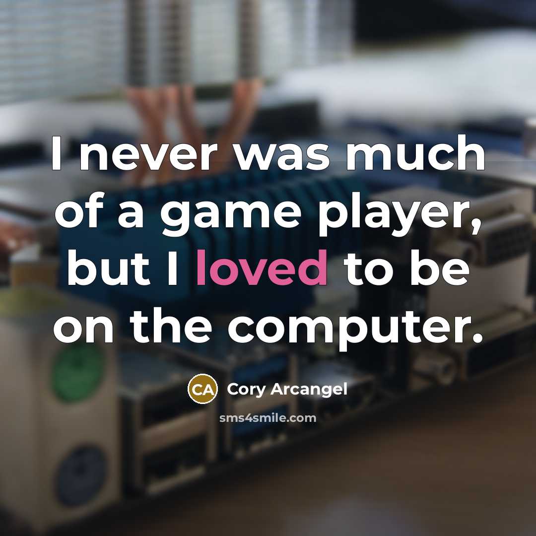 “I never was much of a game player, but I…” quote by Cory Arcangel